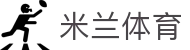 米兰体育·「中国」官方网站- Milan